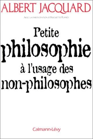 Petite philosophie à l'usage des non-philosophes