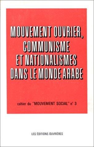 Mouvement ouvrier, communisme et nationalismes dans le monde arabe: Études (Cahiers du Mouvement social) (French Edition)