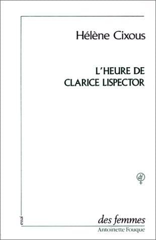 L'heure de Clarice Lispector ; précédé de, Vivre l'orange