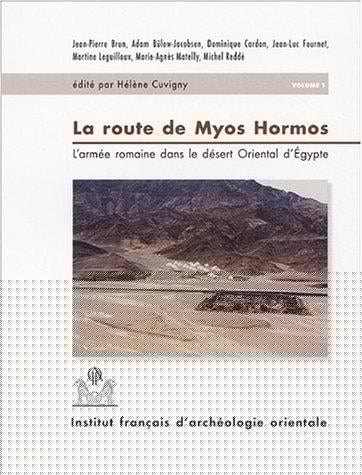 La Route de Myos Hormos: L'armee romaine dans le desert Oriental d'Egypte