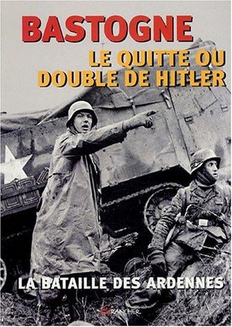 Bastogne, le quitte ou double de Hitler