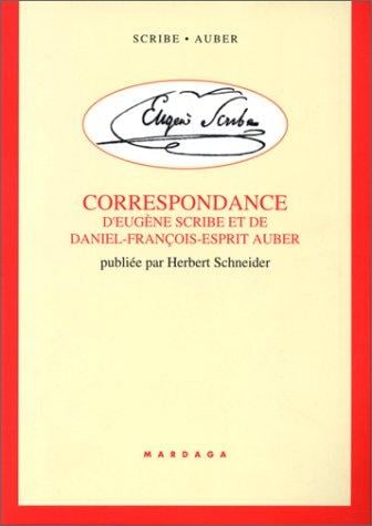 Correspondance d'Eugène Scribe et de Daniel-François-Esprit Auber