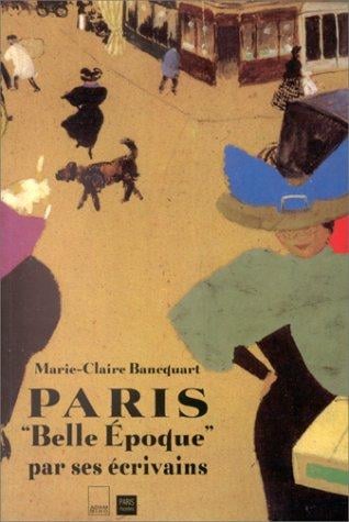 Paris "Belle époque" par ses écrivains