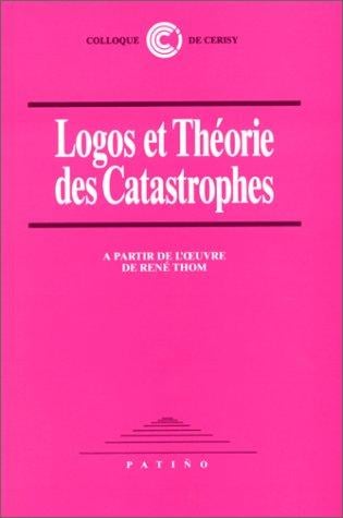 Logos et théorie des catastrophes, à partir de l'œuvre de René Thom