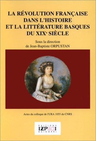 La Révolution française dans l'histoire et la littérature basques du XIXème siècle