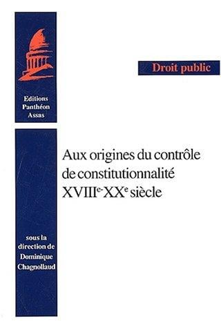 Aux origines du contrôle de constitutionnalité, XVIIIe-XXe siècle