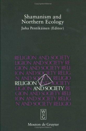 Shamanism and Northern Ecology (Religion & Society)
