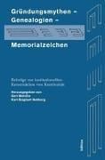 Gründungsmythen, Genealogien, Memorialzeichen