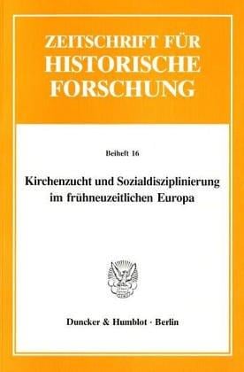 Kirchenzucht und Sozialdisziplinierung im frühneuzeitlichen Europa