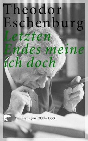 Letzten Endes meine ich doch. Erinnerungen 1933-1999