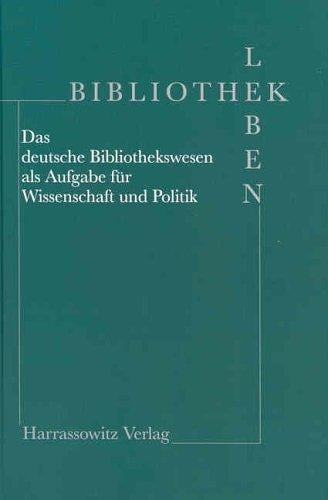 Bibliothek leben: das deutsche Bibliothekswesen als Aufgabe f ur Wissenschaft und Politik. Festschrift f ur Engelbert Plassmann zum 70. Geburtstag