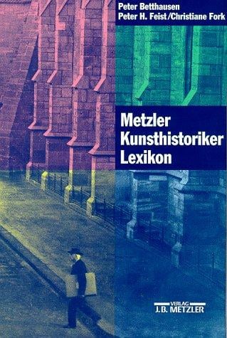 Metzler Kunsthistoriker Lexikon: Zweihundert Porträts deutschsprachiger Autoren aus vier Jahrhunderten (German Edition)