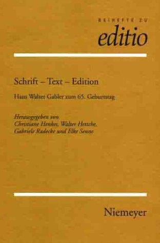 Schrift - Text - Edition. Hans Walter Gabler zum 65. Geburtstag