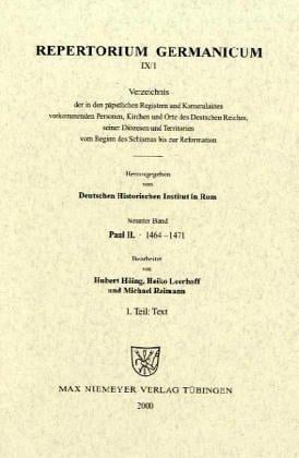 Verzeichnis der in den Registern und Kameralakten Paul II. vorkommenden Personen, Kirchen, und Orte des Deutschen Reiches, seiner Diözesen und Territorien, 1464-1471