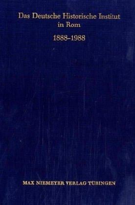 Das Deutsche Historische Institut in Rom, 1888-1988