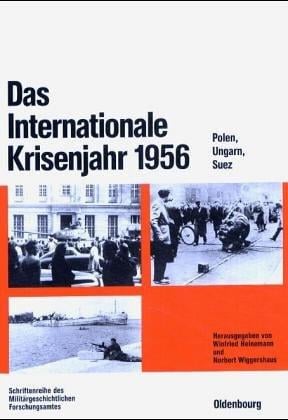 Das Internationale Krisenjahr 1956 (Beitrage Zur Militargeschichte) (German Edition)