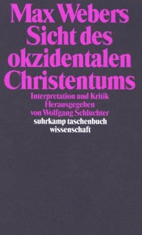 Max Webers Sicht des okzidentalen Christentums