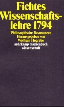 Fichtes Wissenschaftslehre, 1794