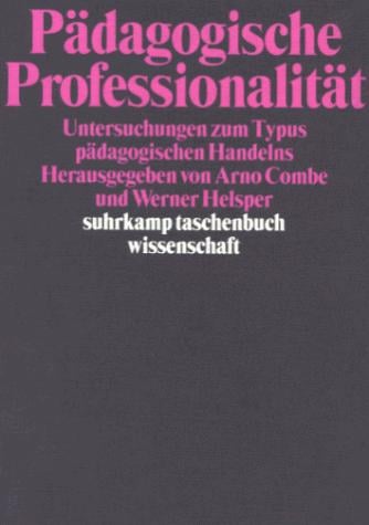 Padagogische Professionalitat: Untersuchungen zum Typus padagogischen Handelns (Suhrkamp Taschenbuch Wissenschaft) (German Edition)