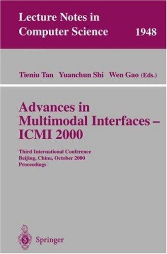 Advances in multimodal interfaces -- ICMI 2000