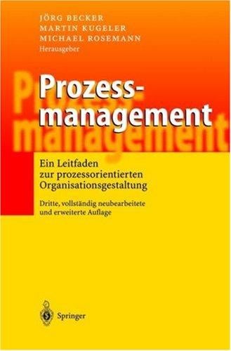 Prozessmanagement. Ein Leitfaden zur prozessorientierten Organisationsgestaltung