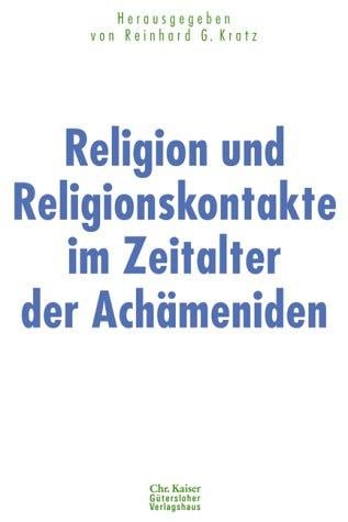 Religion und Religionskontakte im Zeitalter der Achämeniden