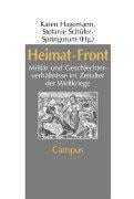 Heimat - Front: Milit ar- und Geschlechterverh altnisse im Zeitalter der Weltkriege