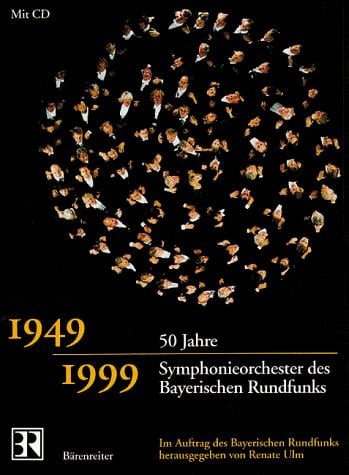 50 Jahre Symphonieorchester des Bayerischen Rundfunks: 1949-1999 (German Edition)