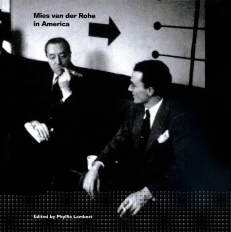 Mies van der Rohe in America. Whitney Museum of American Art New York 21. June to 23. September 2001