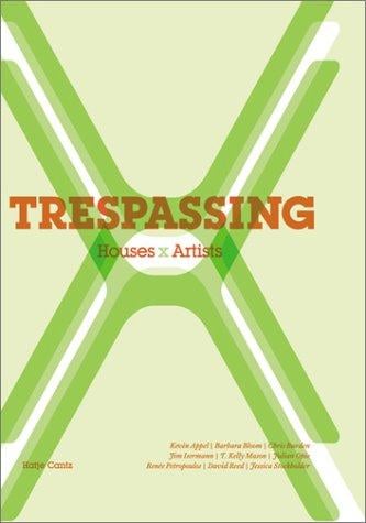 Trespassing: houses and artists. Exhibition Trespassing, Bellevue Art Musesum, Washington, 31. August 2002 bis 5. Januar 2003