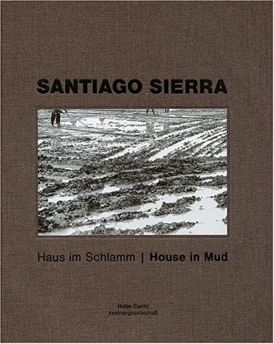Santiago Sierra - Haus im Schlamm, House in mud. Ausstellung, Kestnergesellschaft, Hannover, 11. Februar bis 10. April 2005