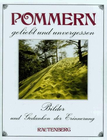 Pommern, geliebt und unvergessen