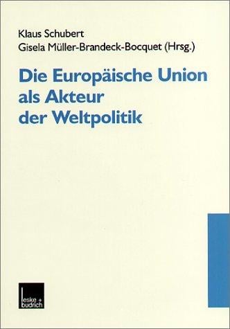 Die Europäische Union als Akteur der Weltpolitik