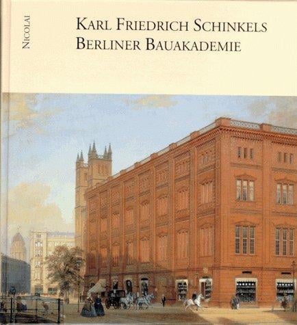 Karl Friedrich Schinkels Berliner Bauakademie