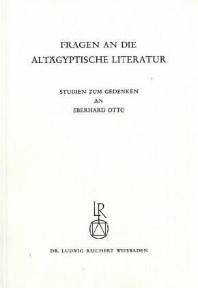 Fragen an die altagyptische Literatur: Studien zum Gedenken an Eberhard Otto (German Edition)