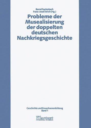Probleme der Musealisierung der doppelten deutschen Nachkriegsgeschichte
