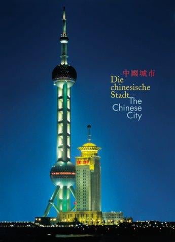Die chinesische Stadt zwischen Tradition und Moderne =