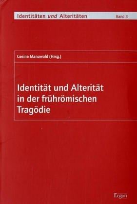Identität und Alterität in der frührömischen Tragödie