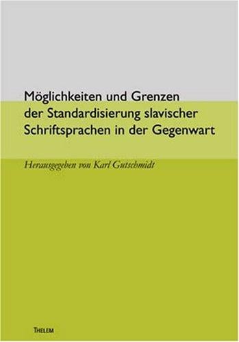 Möglichkeiten und Grenzen der Standardisierung slavischer Schriftsprachen in der Gegenwart
