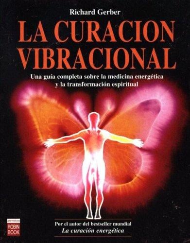 La Curacion Vibracional/ the Practical Guide to Vibrational Medicine