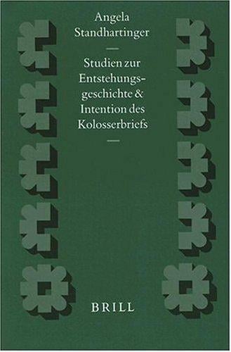Studien zur Entstehungsgeschichte und Intention des Kolosserbriefs
