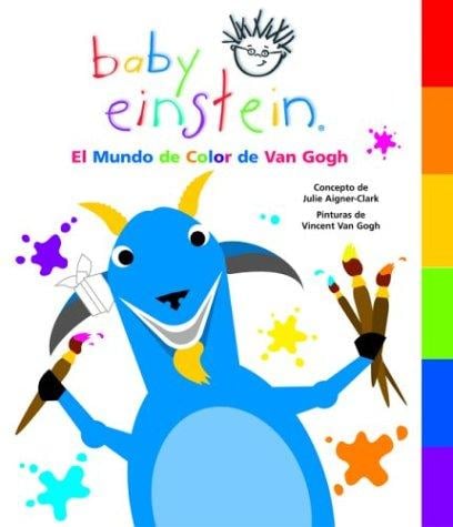 Baby Einstein: El mundo de color de Van Gogh: Van Gogh's World of Color, Spanish-Language Edition (Baby Einstein: Libros con lenguetas)