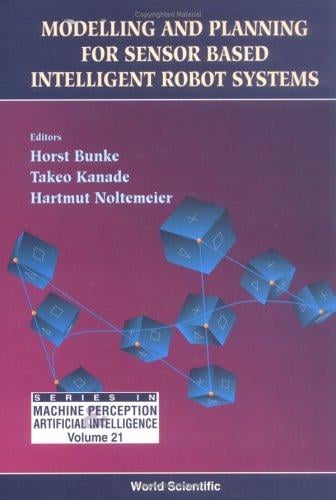 Modelling and planning for sensor based intelligent robot systems
