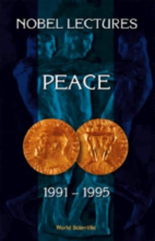 Peace 1991-1995 (Nobel Lectures Including Presentation Speeches and Laureates' Biographies)