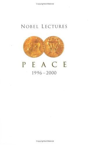 Nobel Lectures in Peace, 1996-2000 (Nobel Lectures in Peace) (Nobel Lectures)