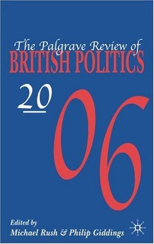 PALGRAVE REVIEW OF BRITISH POLITICS; 2006; ED. BY MICHAEL RUSH