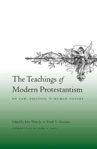 The teachings of modern Protestantism on law, politics, and human nature