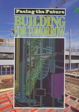 Building for Tomorrow (Facing the Future)