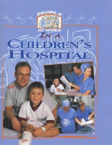 People at Work in a Children's Hospital (People at Work)