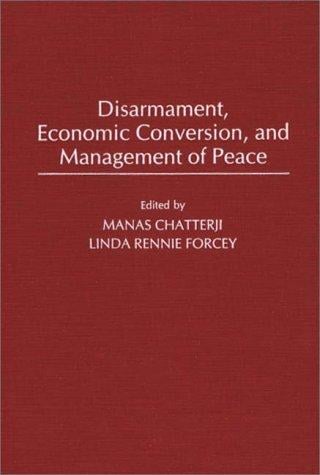 Disarmament, economic conversion, and management of peace